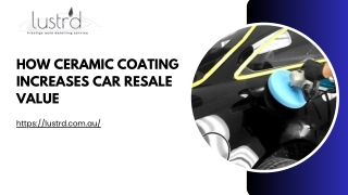 How Ceramic Coating Increases Car Resale Value