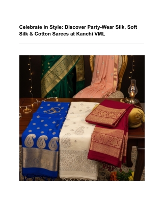 Celebrate in Style Discover Party-Wear Silk, Soft Silk & Cotton Sarees at Kanchi VML