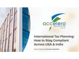 International Tax Planning: How to Stay Compliant Across USA & India