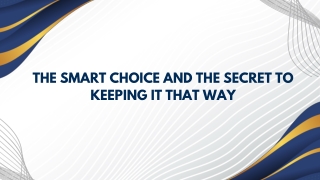 The Smart Choice and the Secret to Keeping It That Way