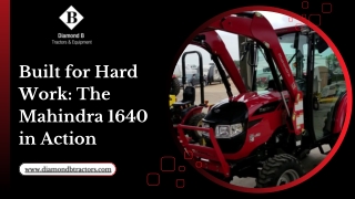 Built for Hard Work The Mahindra 1640 in Action