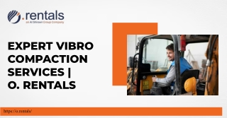 O. Rentals – Professional Vibro Compaction for Construction & Infrastructure Pro