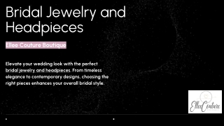 Elegant Bridal Jewelry and Headpieces for Modern and Classic Brides