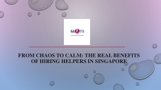 From Chaos to Calm - The Real Benefits of Hiring Helpers in Singapore