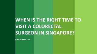 When Is the Right Time to Visit a Colorectal Surgeon in Singapore