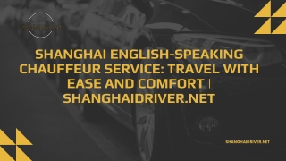 Shanghai English-Speaking Chauffeur Service Travel with Ease and Comfort - ShanghaiDriver.net