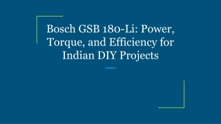 Bosch GSB 180-Li_ Power, Torque, and Efficiency for Indian DIY Projects