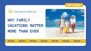 Why Family Vacations Matter More Than Ever