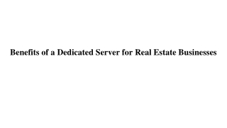 Benefits of a Dedicated Server for Real Estate Businesses