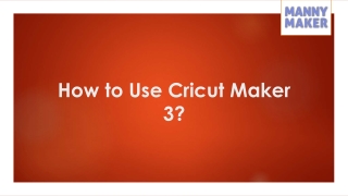 How to Use Cricut Maker 3?