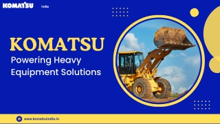Komatsu - Powering Heavy Equipment Solutions