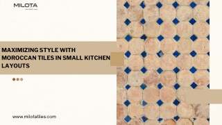 Maximizing Style with Moroccan Tiles in Small Kitchen Layouts