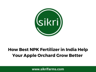 How Best NPK Fertilizer in India Help Your Apple Orchard Grow Better