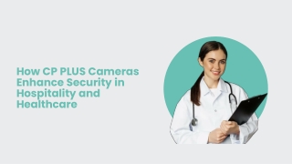 How CP PLUS Cameras Enhance Security in Hospitality and Healthcare