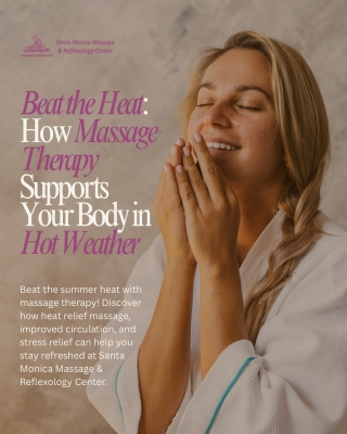 Beat the Heat How Massage Therapy Supports Your Body in Hot Weather