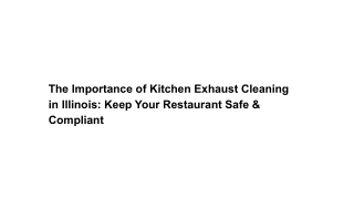 The Importance of Kitchen Exhaust Cleaning in Illinois_ Keep Your Restaurant Safe & Compliant