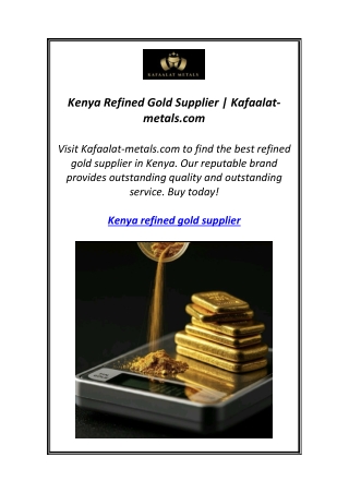 Kenya Refined Gold Supplier | Kafaalat-metals.com