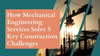 How Mechanical Engineering Services Solve 5 Key Construction Challenges