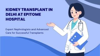Best Kidney Transplant in Delhi  Epitome Hospital Experts