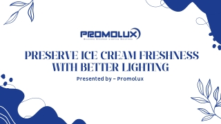 Preserve Ice Cream Freshness with Better Lighting