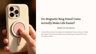 Do Magnetic Ring Stand Cases Actually Make Life Easier