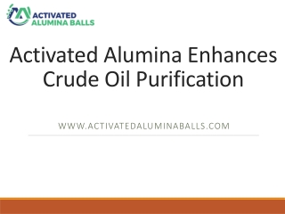 Activated Alumina Enhances Crude Oil Purification
