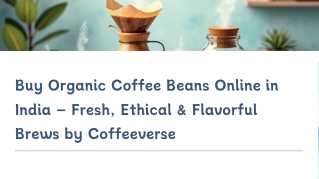 Buy Organic Coffee Beans Online in India – Fresh, Ethical & Flavorful Brews by Coffeeverse