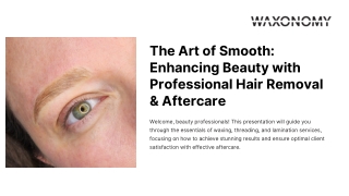 The Art of Smooth: Enhancing Beauty with Professional Hair Removal & Aftercare