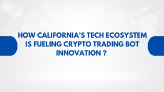 How California’s Tech Ecosystem is Fueling Crypto Trading Bot Innovation ?