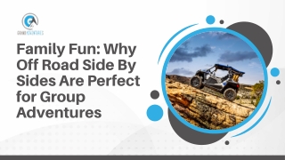Family Fun Why Off Road Side By Sides Are Perfect for Group Adventures