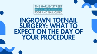 Ingrown Toenail Surgery What to Expect on the Day of Your Procedure