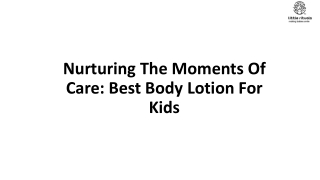 Nurturing The Moments Of Care Best Body Lotion For Kids