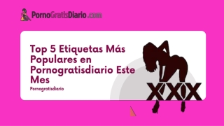 Top 5 Etiquetas Más Populares en Pornogratisdiario Este Mes