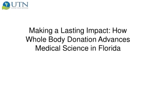 Making a Lasting Impact How Whole Body Donation Advances Medical Science in Florida