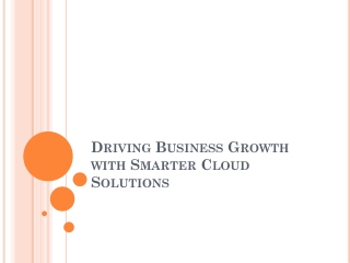 Driving Business Growth with Smarter Cloud Solutions