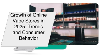 Growth of Online Vape Stores in 2025 Trends and Consumer Behavior