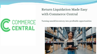 Return Liquidation Made Easy with Commerce Central