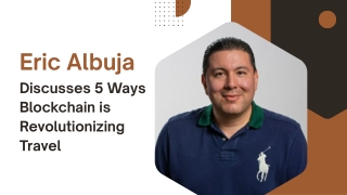 Eric Albuja Discusses 5 Ways Blockchain is Revolutionizing Travel