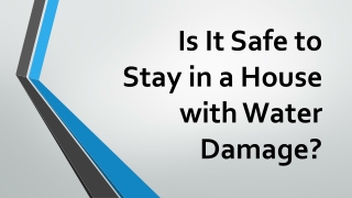 Is It Safe to Stay in a House with Water Damage?