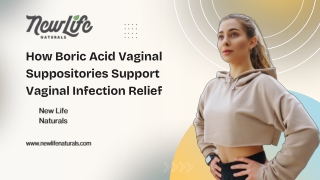 How Boric Acid Vaginal Suppositories Support Vaginal Infection Relief