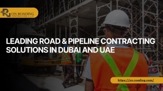 Leading Road & Pipeline Contracting Solutions in Dubai and UAE