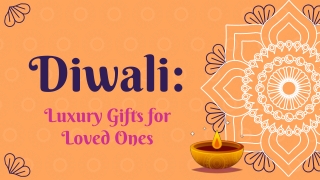 Luxury Diwali Gifts for Loved Ones