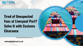 Tired of Unexpected Fees at Liverpool Port Solve It with Customs Clearance