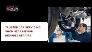 Trusted Car Servicing Shop Near Me for Reliable Repairs