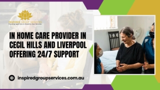 In Home Care Provider In Cecil Hills and Liverpool Offering 24 7 Support