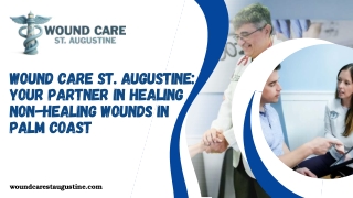 Wound Care St. Augustine Your Partner in Healing Non-Healing Wounds in Palm Coast
