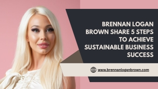 Brennan Logan Brown Share 5 Steps to Achieve Sustainable Business Success