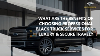 What Are the Benefits of Choosing Professional Black Truck Services for Luxury & Secure Travel