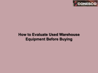 How to Evaluate Used Warehouse Equipment Before Buying