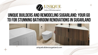 Unique Builders and Remodeling Sugarland Your Go To for Stunning Bathroom Renovations in Sugarland